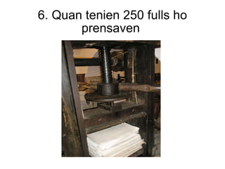 6. Quan tenien 250 fulls ho prensaven  