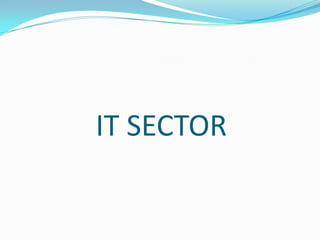 IT SECTOR
 