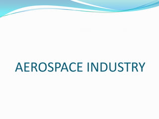 AEROSPACE INDUSTRY
 
