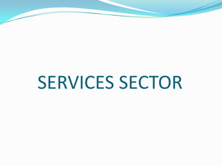 SERVICES SECTOR
 