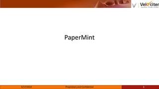 PaperMint
6/17/2014 Proprietary and Confidential 1
 