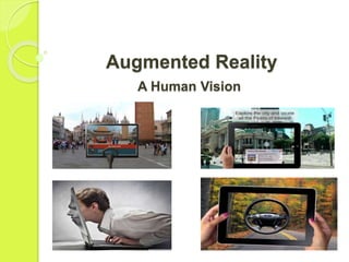 Augmented Reality
A Human Vision
 