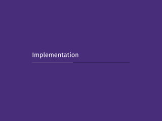 Implementation
 