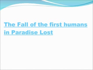 The Fall of the first humans in Paradise Lost 