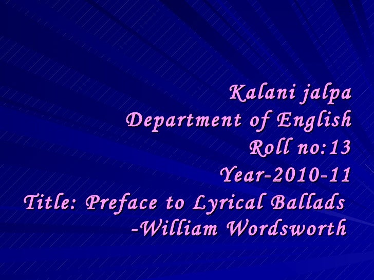 wordsworths preface to the lyrical ballads essay This website is the outcome of the project undertaken at department of english, maharaja krishnakumarsinhji bhavnagar university (bhavnagar - gujarat. wordsworths preface to the lyrical ballads essay This website is the outcome of the project undertaken at department of english, maharaja krishnakumarsinhji bhavnagar university (bhavnagar - gujarat.
