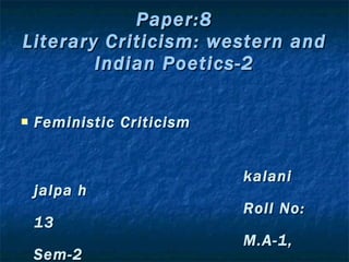 Paper:8 Literary Criticism: western and Indian Poetics-2 ,[object Object],[object Object],[object Object],[object Object]
