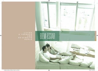 L I V I N G 
E T E R R A Ç O 
C OM 
P É - D I R E I T O D U P L O 
IMAGEM ILUSTRATIVA MATERIAL PRELIMINAR PARA USO INTERNO. PROIBIDA A DIVULGAÇÃO PARA O PÚBLICO EXTERNO. SUJEITO A ALTERAÇÃO. 
BEM-ESTAR 
28539_038_Helbor_ArtHouse_Pasta_Pre_A4.indd 3 10/18/13 3:52 PM 
 