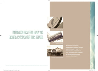 PÃO DE AÇÚCAR 
BANCO CITIBANK 
COLÉGIO LICEU SALESIANO 
More perto de parques, 
restaurantes, shopping centers, supermercados e uma 
infraestrutura completa, em 
uma localização que é destino 
de novos investimentos e 
muita exclusividade. 
EM UMA LOCALIZAÇÃO PRIVILEGIADA, VOCÊ 
ENCONTRA A SATISFAÇÃO POR TODOS OS LADOS. 
MATERIAL PRELIMINAR PARA USO INTERNO. PROIBIDA A DIVULGAÇÃO PARA O PÚBLICO EXTERNO. SUJEITO A ALTERAÇÃO. 
28539_038_Helbor_ArtHouse_Pasta_Pre_A4.indd 7 10/18/13 3:53 PM 
 