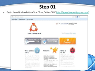 Step 01
• Go to the official website of the “Free Online OCR” http://www.free-online-ocr.com/
 