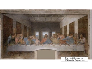 The Last Supper via
Wikimedia Commons
 