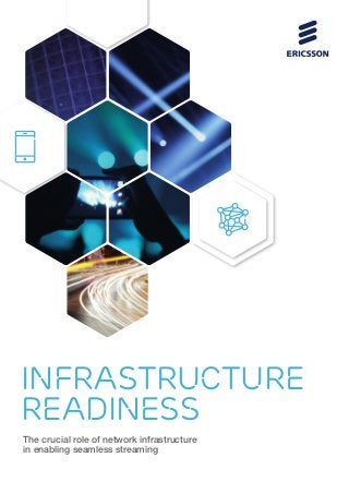INFRASTRUCTURE
READINESS
The crucial role of network infrastructure
in enabling seamless streaming
 