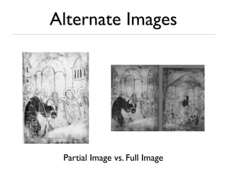 Alternate Images
Partial Image vs. Full Image
 