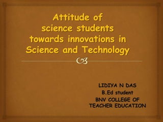 LIDIYA N DAS
B.Ed student
BNV COLLEGE OF
TEACHER EDUCATION
 