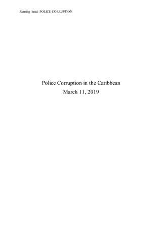 Running head: POLICE CORRUPTION
Police Corruption in the Caribbean
March 11, 2019
 