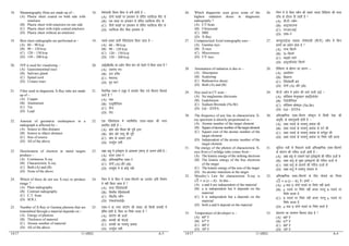 14/17 11 (002) A-3
18. Mammography films are made up of –
(A) Plastic sheet coated on both side with
emulsion
(B) Plastic sheet with emulsion on one side
(C) Plastic sheet with triple coated emulsion
(D) Plastic sheet without an emulsion
18. eseksxzkQh fQYe fdl ls cuh gksrh gS &
(A) nksuksa lrgksa ij beY’ku ls ysfir IykfLVd ‘khV ls
(B) ,d lrg ij beY’ku ls ysfir IykfLVd ‘khV ls
(C) rhuksa lrgksa ij beY’ku ls ysfir IykfLVd ‘khV ls
(D) IykfLVd ‘khV fcuk beY’ku ls
19. Best chest radiographs are performed at –
(A) 60 – 90 kvp
(B) 90 – 120 kvp
(C) 120 – 150 kvp
(D) 150 – 200 kvp
19. lcls vPNk Nkrh jsfM;ksxzkQ fd;k tkrk gS &
(A) 60 – 90 kvp
(B) 90 – 120 kvp
(C) 120 – 150 kvp
(D) 150 – 200 kvp
20. IVP is used for visualizing –
(A) Gastrointestinal tract
(B) Salivary gland
(C) Spinal cord
(D) Urinary tract
20. vkbZ0oh0ih0 dk iz;ksx fdl Hkkx dks ns[kus esa fd;k tkrk gS 
(A) tBjka= ra=
(B) ykj xzfUFk
(C) es#n.M
(D) ew= ekxZ
21. Filter used in diagnostic X-Ray tube are made
up of –
(A) Copper
(B) Aluminium
(C) Tin
(D) Lead
21. uSnkfud ,Dl&js V~îwc esa mi;ksx fd, x;s fQYVj fdlls
curs gSa 
(A) rkez
(B) ,Y;wehfu;e
(C) jk¡xk
(D) ysM
22. Amount of geometric unsharpness in a
radiograph is affected by –
(A) Source to film distance
(B) Source to object distance
(C) Size of source
(D) All of the above
22. ,d jsfM;ksxzkQ esa T;kferh; mrkj&p<+ko dh ek=k
izHkkfor gksrh gS &
(A) lzksr vkSj fQYe dh nwjh }kjk
(B) lzksr vkSj oLrq dh nwjh
(C) lzksr ds vkdkj }kjk
(D) mi;qZä lHkh
23. Deceleration of electron in metal targets
produce –
(A) Continuous X-ray
(B) Characteristic X-ray
(C) Both (A) and (B)
(D) None of the above
23. y{; /kkrq esa bysDVªku ds voRoj.k ¼eanu½ ls mRiUu gksrh gS &
&(A) lrr ,Dl&js
(B) vfHkyk{kf.kd ,Dl&js
(C) nksuksa (A) vkSj (B)
(D) mi;qZä esa ls dksbZ ugha
24. Which of these do not use X-rays to produce
image ?
(A) Plain radiography
(B) Contrast radiography
(C) C.T. Scan
(D) M.R.I.
24. fuEu esa ls fdl esa ,Dl&fdj.kksa dk mi;ksx Nfo fuekZ.k
esa ugha fd;k tkrk gS 
(A) lknk jsfM;ksxzkQh
(B) foijhr jsfM;ksxzkQh
(C) lh0Vh0 LdSu
(D) ,e0vkj0vkbZ0
25. Number of X-Ray or Gamma photons that are
transmitted through a material depends on –
(A) Energy of photons
(B) Thickness of material
(C) Atomic number of material
(D) All of the above
25. ,Dl&js ;k xkek QksVkWu dh la[;k tks fdlh lkexzh esa
izsf”kr gksrh gS] fdl ij fuHkZj djrk gS 
(A) QksVkWu dh ÅtkZ
(B) lkexzh dh eksVkbZ
(C) lkexzh dk ijek.kq Øekad
(D) mi;qZä lHkh
14/17 11 (002) A-4
26. Which diagnostic scan gives some of the
highest radiation doses in diagnostic
radiography ?
(A) CT-Scan
(B) Ultrasound
(C) MRI
(D) X-Ray
26. fuEu esa ls fdl LdSu dh lcls T;knk fofdj.k dh ek=k
tk¡p ds nkSjku nh tkrh gS 
(A) lh-Vh-&LdSu
(B) vYVªklkm.M
(C) ,e-vkj-vkbZ-
(D) ,Dl&js
27. Computerized Axial tomography uses –
(A) Gamma rays
(B) X-rays
(C) Microwaves
(D) UV rays
27. dEI;wVjkbZTM ,Dly VkWeksxzkQh ¼lh-Vh-½ LdSu esa fdu
rjaxksa dk iz;ksx gksrk gS 
(A) xkek fdj.ksa
(B) X&fdj.ksa
(C) ekbØks rjaxs
(D) vYVªkokW;ysV fdj.ksa
28. Attenuation of radiation is due to –
(A) Absorption
(B) Scattering
(C) Radioactive decay
(D) Both (A) and (B)
28. fofdj.k ds {kh.ku dk dkj.k &
(A) vo’kks”k.k
(B) fc[kjuk
(C) jsfM;ks/kehZ {k;
(D) nksuksa (A) vkSj (B)
29. Dye used in CT scan –
(A) Na meglumine ditrizoate
(B) Gadolinium
(C) Sodium Bromide (Na Br)
(D) Gd – DTPA
29. lh-Vh- LdSu esa iz;ksx dh tkus okyh MkbZ &
(A) lksfM;e esXyqekbu MkbfVª;kstsV
(B) xSMksyhfu;e
(C) lksfM;e czksekbM (Na Br)
(D) Gd – DTPA
30. The frequency of any line in characteristic X-
ray spectrum is directly proportional to –
(A) Atomic number of the target element
(B) Squareofatomic numberofthetarget element
(C) Square root of the atomic number of the
target element
(D) Independent of the atomic number of the
target element
30. vfHky{kf.kd ,Dl&fdj.k LisDVªe esa fdlh js[kk dh
vko`fr] ds lekuqikrh gksrh gS &
(A) y{; inkFkZ ds ijek.kq Øekad dh
(B) y{; inkFkZ ds ijek.kq Øekad ds oxZ dh
(C) y{; inkFkZ ds ijek.kq Øekad ds oxZewy dh
(D) y{; inkFkZ ds ijek.kq Øekad ij fuHkZj ugha djrk
31. The energy of the photon of characteristic X-
rays from a Coolidge tube comes from –
(A) The kinetic energy of the striking electrons
(B) The kinetic energy of the free electrons
of the target
(C) The kinetic energy of the ions of the target
(D) An atomic transition in the target
31. dwfyt uyh ls fudyus okyh vfHky{kf.kd ,Dl&fdj.kksa
ds QksVku dh xfrt ÅtkZ vkrh gS &
(A) y{; /kkrq ls Vdjkus okys bysDVªkuksa dh xfrt ÅtkZ ls
(B) y{; /kkrq ds eqDr bysDVªkuksa dh xfrt ÅtkZ ls
(C) y{; /kkrq ds vk;uksa dh xfrt ÅtkZ ls
(D) y{; /kkrq esa ijek.kq lapj.k ls
32. Moseley’s Law for characteristic X-ray is
√2 = 	( − ) . In this –
(A) a and b are independent of the material
(B) a is independent but b depends on the
material
(C) b is independent but a depends on the
material
(D) both a and b depend on the material
32. vfHky{kf.kd ,Dl&fdj.kksa ds fy, ekstys dk fu;e
√2 = 	( − ) gSA belsa &
(A) a rFkk b nksuksa inkFkZ ij fuHkZj ugha djrs
(B) a inkFkZ ij fuHkZj ugha djrk ijUrq b inkFkZ ij
fuHkZj djrk gS
(C) b inkFkZ ij fuHkZj ugha djrk ijUrq a inkFkZ ij
fuHkZj djrk gS
(D) a rFkk b nksuksa inkFkZ ij fuHkZj djrs gSa
33. Temperature of developer is –
(A) 60º F
(B) 67º F
(C) 80º F
(D) 50º F
33. Msoyij dk rkieku fdruk gksrk gS 
(A) 60º F
(B) 67º F
(C) 80º F
(D) 50º F
 