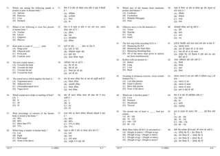 14/17 11 (002) A-7
51. Which one among the following glands is
present in pairs in human body ?
(A) Adrenal
(B) Pancreas
(C) Liver
(D) Stomach
51. fuEu esa ls dkSu lh xzafFk;ka ekuo ‘kjhj esa tksM+s esa feyrh
gS 
(A) vf/ko`Dd
(B) vXU;k’k;
(C) ftxj
(D) isV
52. Which of the following is voice box present
in human body ?
(A) Trachea
(B) Larynx
(C) Epiglottis
(D) Pharynx
52. fuEu esa ls euq”; ds ‘kjhj esa ik;s tkus okyk ^vkokt
ckWDl* dkSu&lk gS 
(A) Vªsfdvk
(B) xyk
(C) ,fiXykWfVl
(D) QsfjDl
53. Knee joint is a type of _______ joint.
(A) Hinge joint
(B) Ellipsoid joint
(C) Pivot joint
(D) Condylar joint
53. ?kqVus dk tksM+ ------------------ izdkj dk tksM+ gSA
(A) dCts dk tksM+
(B) nh?kZo`ŸkkHk la;qDr tksM+
(C) eq[; tksM+
(D) okgd ufydk la;qDr
54. The term cranial means –
(A) Towards the head
(B) Towards the back
(C) Towards the tail
(D) Toward the front
54. ^Økfuvy* ‘kCn dk vFkZ gS &
(A) flj dh vksj
(B) ihNs dh vksj
(C) fupys Hkkx dh vksj
(D) vkxs dh vksj
55. The cranial nerve which supplies the heart is –
(A) Trigeminal nerve
(B) Abducent nerve
(C) Glossopharyngeal nerve
(D) Vagus nerve
55. dkSu lh diky raf=dk fny dks jDr dh vkiwfrZ djrh gS
(A) f=/kkjk raf=dk
(B) viorZuh raf=dk
(C) ftgok raf=dk
(D) osxl raf=dk
56. Which cranial nerve helps in smelling of food ?
(A) I
(B) II
(C) III
(D) IV
56. dkSu lh diky raf=dk Hkkstu dh egd ysus esa enn
djrh gS 
(A) I
(B) II
(C) III
(D) IV
57. What percentage of calcium of the human
body is stored is the bones ?
(A) 90%
(B) 80%
(C) More than 97%
(D) 75%
57. ekuo ‘kjhj dk fdrus izfr’kr dSfYl;e gfM~M;ksa esa gksrk
gS 
(A) 90%
(B) 80%
(C) 97% ls vf/kd
(D) 75%
58. Which lung is smaller in human body ?
(A) Left
(B) Right
(C) Both equal
(D) None of the above
58. euq"; ds ‘kjhj esa dkSu lk QsQM+k NksVk gksrk gS 
(A) ck;ka
(B) nk;ka
(C) nksuksa cjkcj
(D) mi;qZä esa ls dksbZ ugha
14/17 11 (002) A-8
59. Which part of the human brain maintains
posture and balance ?
(A) Cerebrum
(B) Cerebellum
(C) Medulla Oblongata
(D) Pons
59. euq"; ds fnekx dk dkSu lk fgLlk eqnzk vkSj larqyu dk
dk;Z djrk gS 
(A) efLr”d
(B) lsjscsye
(C) eTtk
(D) iksUl
60. Olfactory nerve is for the function of –
(A) Vision
(B) Hearing
(C) Taste
(D) Smell
60. vkWYQsDVªh raf=dk dk;Z gsrq gksrh gS &
(A) n`f”V
(B) Jo.k
(C) Lokn
(D) xU/k
61. The first step while recording ECG is –
(A) Measuring the B.P.
(B) Measuring the Heart Rate
(C) Measuring Breathing Rate
(D) All of the above steps given in options
are done simultaneously
61. bZ-lh-th- fjdkfMZax djrs le; igyk pj.k dkSu lk gksrk gS
(A) jDrpki ekiuk
(B) ân; dh /kM+du dh nj dks ekiuk
(C) lakl ysus dh nj dks ekiuk
(D) mi;qZä fn, x;s fodYiksa esa lHkh dke ,d lkFk
fd;s tkrs gSa
62. Kuffers cells are present in –
(A) Spleen
(B) Lung
(C) Liver
(D) Brain
62. ^dQ+j* dksf’kdk;sa dgk¡ ik;h tkrh gSa 
(A) frYyh
(B) QsQM+k
(C) ;Ñr
(D) fnekx
63. Sweating in strenuous exercise, sweat contain
Sodium (Na+
) –
(A) Less than plasma
(B) Equal to plasma
(C) More than plasma
(D) None of the above
63. tksjnkj O;k;ke esa vkus okys ilhus esa lksfM;e (Na+
) dh
ek=k &
(A) jDrjl ls de
(B) jDrjl ds cjkcj
(C) jDrjl ls T;knk
(D) buesa ls dksbZ Hkh ugha
64. Which one is ductless gland ?
(A) Liver
(B) Stomach
(C) Duodenum
(D) Thyroid
64. fuEu esa ls dkSu lh okfguhghu xzfUFk gS 
(A) ;Ñr
(B) isV
(C) xzg.kh
(D) FkkbjkWbM
65. The normal rate of heart is _____ beat per
minute.
(A) 60 - 100
(B) 70 - 120
(C) 100 - 120
(D) 80 - 130
65. ân; ds /kM+dus dh lkekU; xfr --------------- izfr feuV gksrh
gSA
(A) 60 - 100
(B) 70 - 120
(C) 100 - 120
(D) 80 - 130
66. Body Mass Index (B.M.I.) is calculated as –
(A) (Height in meter) + (Weight in kg)
(B) (Weight in kg) / (Height in meter)
(C) (Weight in kg) × (Height in meter)
(D) (Weight in kg) / (Height in meter)2
66. ckWMh ekWl b.MsDl ¼ch-,e-vkbZ-½ dh x.kuk dh tkrh gS &
(A) ¼Å¡pkbZ eh0 esa½ $ ¼Hkkj fdxzk0 esa½
(B) ¼Hkkj fdxzk0 esa½ @ ¼Å¡pkbZ eh0 esa½
(C) ¼Hkkj fdxzk0 esa½ × ¼Å¡pkbZ eh0 esa½
(D) ¼Hkkj fdxzk0 esa½ @ ¼Å¡pkbZ eh0 esa½2
 