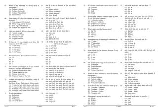 14/17 11 (002) A-9
67. Which of the following is a fixing agent in
radiography ?
(A) Sodium Chloride
(B) Sodium Hydroxide
(C) Sodium Thiosulphate
(D) Potash Alum
67. fuEu esa ls dkSu lk jsfM;ksxzkQh ds fy, ,d fQfDlax
,tsUV gS 
(A) lksfM;e DyksjkbM
(B) lksfM;e gkbMªkWDlkbM
(C) lksfM;e Fkk;kslYQsV
(D) iksVk’k fQVdjh
68. What happen if X-Ray film exposed to X-rays
accidently ?
(A) Dark image will be formed
(B) White image will be formed
(C) Film fog will be formed
(D) Nothing will happen to film
68. ;fn ,Dl&js fQYe xyrh ls ,Dl&js fdj.kksa ds izdk’k esa
tk,] rks D;k gksrk gS 
(A) dkyh Nfo dk fuekZ.k gksxk
(B) lQsn Nfo dk fuekZ.k gksxk
(C) fQYe dksgjs dk fuekZ.k gksxk
(D) fQYe dks dqN ugha gksxk
69. Lave have used the X-Ray to determine –
(A) Atomic weight
(B) Molecular weight
(C) Velocity of light
(D) Crystal structure
69. ykos us ,Dl&fdj.kksa ds iz;ksx ls Kkr fd;k &
(A) ijek.kq Hkkj
(B) v.kq Hkkj
(C) izdk’k dk osx
(D) fØLVy dh lajpuk
70. X-Rays of 1 Å wavelength would have the
frequency (C=3×108
m/sec)
(A) 3×108
Hertz
(B) 3×1018
Hertz
(C) 3×107
Hertz
(D) 3×1010
Hertz
70. 1 Å rjaxnS/;Z dh ,Dl&fdj.kksa dh vko`fŸk gksxh &
¼tgk¡ C=3×108
m/sec½
(A) 3×108
gV~tZ
(B) 3×1018
gV~tZ
(C) 3×107
gV~tZ
(D) 3×1010
gV~tZ
71. Maximum energy X-Ray photon can have –
(A) e/v
(B) e
(C) ev
(D) v
71. ,Dl fdj.k QksVkWu dh vf/kdre ÅtkZ gksrh gS &
(A) e/v
(B) e
(C) ev
(D) v
72. The shortest wavelength of X-rays emitted
from an X-ray tube depends upon –
(A) Nature of the gas in the tube
(B) Voltage applied to tube
(C) Current in the tube
(D) Nature of target of the tube
72. ,Dl fdj.k ukfydk }kjk fudyus okyh ,Dl fdj.kksa dh
lcls de rjax nS/;Z fuHkZj djrh gS &
(A) ufydk esa xSl dh izÑfr ij
(B) ufydk eas yxs foHkokUrj ij
(C) ufydk esa fo|qr /kkjk ij
(D) ufydk esa y{; dh izÑfr ij
73. Arrange the following in ascending order of
wavelength –
Red light, X-rays, Radio waves, Micro waves.
(A) X-rays, red light, micro waves, radio waves
(B) X-rays, red light, radio waves, micro waves
(C) Red light, X-rays, micro waves, radio waves
(D) Red light, X-rays, radio waves, micro waves
73. fuEu dks c<+rh gqbZ rjaxnS/;Z ds vuqlkj O;ofLFkr djsa &
yky izdk’k] ,Dl fdj.ksa] jsfM;ks rjaxs] lw{e rjaxs
(A) ,Dl fdj.ksa] yky izdk’k] lw{e rjaxs] jsfM;ks rjaxs
(B) ,Dl fdj.ksa] yky izdk’k] jsfM;ks rjaxs] lw{e rjaxs
(C) yky izdk’k] ,Dl fdj.ksa] lw{e rjaxs] jsfM;ks rjaxs
(D) yky izdk’k] ,Dl fdj.ksa] jsfM;ks rjaxs] lw{e rjaxs
74. X-rays can undergo –
(A) Reflection
(B) Refraction
(C) Diffraction
(D) All of the above
74. ,Dl&js dj ldrs gSa &
(A) ijkorZu
(B) viorZu
(C) foorZu
(D) mi;qZä lHkh
14/17 11 (002) A-10
75. In PA-view, which part is more clearly seen ?
(A) Anterior
(B) Posterior
(C) Left
(D) Right
75. PA-n`’; esa dkSu lk Hkkx vPNh rjg fn[krk gS 
(A) vkxs dk
(B) ihNs dk
(C) ck¡;s dk
(D) nk¡;s dk
76. While doing Anterior Posterior view of chest
X-Ray, film plate is placed –
(A) Anterior to patient
(B) Posterior to patient
(C) Right lateral to patient
(D) Left lateral to patient
76. Nkrh dk ,Dl&js djrs le; fQYe IysV ,sfUVfj;j &
iksfLVfj;j O;w esa ejht ds fdl vksj j[kh tkrh gS 
(A) ejht ds vkxs
(B) ejht ds ihNs
(C) nk,¡&ik’oZ vksj
(D) ck,¡&ik’oZ vksj
77. Which salt is used for Barium meal ?
(A) Ba SO4
(B) Ba Cl2
(C) Ba CO3
(D) Ba I2
77. csfj;e ehy esa fdl inkFkZ dk iz;ksx gksrk gS 
(A) Ba SO4
(B) Ba Cl2
(C) Ba CO3
(D) Ba I2
78. International day of Radiology is celebrated on–
(A) 7th
May
(B) 1st
December
(C) 8th
November
(D) 21st
March
78. varjkZ”Vªh; fofdj.k fnol euk;k tkrk gS &
(A) 7 ebZ dks
(B) 1 fnlEcj dks
(C) 8 uoEcj dks
(D) 21 ekpZ dks
79. What should be the distance between X-ray
tube and body ?
(A) 3 feet
(B) 4 feet
(C) 5 feet
(D) 6 feet
79. ,Dl&js V~;wc vkSj ‘kjhj ds fgLls ds chp fdrus nwjh gksuh
pkfg, 
(A) 3 QhV
(B) 4 QhV
(C) 5 QhV
(D) 6 QhV
80. The normal chest image is always done on –
(A) Expiration
(B) Supine position
(C) Inspiration
(D) None of the above
80. lk/kkj.k fLFkfr esa Nkrh n`’; fdl rjg fy;k tkrk gS 
(A) lkal NksM+dj
(B) fyVk dj
(C) lkal Hkjdj
(D) mi;qZä eas ls dksbZ ugha
81. Which of these substance is used for contrast
radiography ?
(A) Barium Sulphate
(B) Sodium Iodide
(C) Both (A) and (B)
(D) Potassium hydroxide
81. fuEu esa ls fdl inkFkZ dk mi;ksx foijhr jsfM;ksxzkQh esa
gksrk gS 
(A) csfj;e lYQsV
(B) lksfM;e vk;ksMkbM
(C) nksuksa (A) ,oa (B)
(D) iksVsf’k;e gkbMªksDlkbM
82. In modern X-Ray tube cathode is made up of–
(A) Tungsten + Thorium
(B) Tungsten + Copper
(C) Tungsten + Nickel
(D) Tungsten only
82. vk/kqfud ,Dl&js uyh esa dSFkksM fdldh cuh gksrh gS 
(A) VaxLVu $ Fkksfj;e
(B) VaxLVu $ dkWij
(C) VaxLVu $ fufdy
(D) dsoy VaxLVu
83. Angiography is done for study of –
(A) Liver
(B) Kidney
(C) Artery
(D) Brain
83. ,fUt;ksxzkQh fdlds v/;;u gsrq mi;ksxh gS 
(A) ;Ñr
(B) xqnkZ
(C) /keuh
(D) fnekx
 