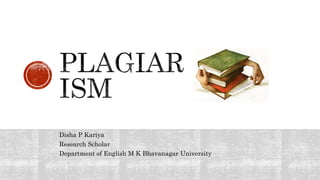 Disha P Kariya
Research Scholar
Department of English M K Bhavanagar University
 
