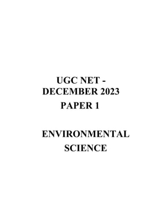 UGC NET -
DECEMBER 2023
PAPER 1
ENVIRONMENTAL
SCIENCE
 