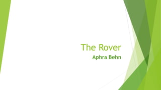 The Rover
Aphra Behn
 