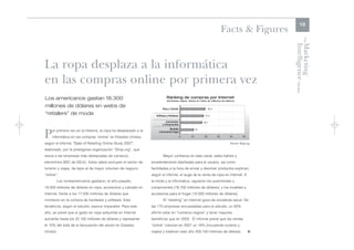 13
                                                                                                             Facts & Figures




                                                                                                                                                 The
                                                                                                                                      Intelligence Review
                                                                                                                                      Marketing
La ropa desplaza a la informática
en las compras online por primera vez
Los americanos gastan 18.300
millones de dólares en webs de
“retailers” de moda



P    or primera vez en la Historia, la ropa ha desplazado a la
     informática en las compras “online” en Estados Unidos,
según el informe “State of Retailing Online Study 2007”,                                                           Fuente: Shop.org

elaborado, por la prestigiosa organización “Shop.org”, que
reúne a las empresas más destacadas de comercio                         Mayor confianza en este canal, webs fiables y
electrónico B2C de EEUU. Estos datos excluyen el sector de       excelentemente diseñadas para el usuario, así como
turismo y viajes, de lejos el de mayor volumen de negocio        facilidades a la hora de enviar y devolver productos explican,
“online”.                                                        según el informe, el auge de la venta de ropa en Internet. A
        Los norteamericanos gastaron, el año pasado,             la moda y la informática, siguieron los automóviles y
18.300 millones de dólares en ropa, accesorios y calzado en      componentes (16.700 millones de dólares), y los muebles y
Internet, frente a los 17.200 millones de dólares que            accesorios para el hogar (10.000 millones de dólares).
invirtieron en la compra de hardware y software. Esta                   El “retailing” en Internet goza de excelente salud. De
tendencia, según el estudio, parece imparable. Para este         las 170 empresas encuestadas para el estudio, un 83%
año, se prevé que el gasto en ropa adquirida en Internet         afirmó estar en “números negros” y tener mayores
aumente hasta los 22.100 millones de dólares y represente        beneficios que en 2005. El informe prevé que las ventas
el 10% del total de la facturación del sector en Estados         “online” crezcan en 2007 un 18% (incuyendo turismo y
Unidos.                                                          viajes) y totalicen este año 259.100 millones de dólares.       l
 