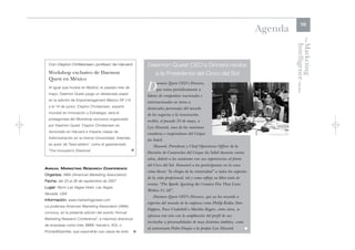 15
                                                                                                                            Agenda




                                                                                                                                                The
                                                                                                                                     Intelligence Review
                                                                                                                                     Marketing
  Con Clayton Christensen, profesor de Harvard             Daemon Quest CEO's Dinners recibe
  Workshop exclusivo de Daemon                                  a la Presidenta del Circo del Sol
  Quest en México
  Al igual que hiciera en Madrid, el pasado mes de
  mayo, Daemon Quest juega un destacado papel
                                                           D     aemon Quest CEO's Dinners,
                                                                 que reúne periódicamente a
                                                           líderes de compañías nacionales e
  en la edición de Expomanagement México DF (13
                                                           internacionales en torno a
  y el 14 de junio). Clayton Christensen, experto
                                                           destacados personajes del mundo
  mundial en Innovación y Estrategia, será el
                                                           de los negocios y la innovación,
  protagonista del Workshop exclusivo organizado
                                                           recibió, el pasado 24 de mayo, a
  por Daemon Quest. Clayton Christensen es
                                                           Lyn Heward, una de las máximas
  doctorado en Harvard e imparte clases de
                                                           creadoras e inspiradoras del Cirque
  Administración en la misma Universidad. Además,
                                                           du Soleil.
  es autor de "best-sellers", como el galardonado
                                                               Heward, Presidente y Chief Operations Officer de la
  "The Innovator’s Dilemma".                         l
                                                           División de Contenidos del Cirque du Soleil durante varios
                                                           años, deleitó a los asistentes con sus experiencias al frente
                                                           del Circo del Sol. Demostró a los participantes en la cena
ANNUAL MARKETING RESEARCH CONFERENCE
                                                           cómo llevar “la chispa de la creatividad” a todos los aspectos
Organiza: AMA (American Marketing Association)
                                                           de la vida profesional, tal y como refleja su libro éxito de
Fecha: del 23 al 26 de septiembre de 2007
                                                           ventas “The Spark: Igniting the Creative Fire That Lives
Lugar: Wynn Las Vegas Hotel. Las Vegas.
                                                           Within Us All”.
Nevada, USA.
                                                               Daemon Quest CEO's Dinners, que ya ha reunido a
Información: www.marketingpower.com
                                                           expertos del mundo de la empresa como Philip Kotler, Don
La poderosa American Marketing Association (AMA)
                                                           Peppers, Paco Underhill o Martha Rogers, entre otros, se
convoca, en la presente edición del evento "Annual
                                                           afianza este año con la ampliación del perfil de sus
Marketing Research Conference", a máximos directivos
                                                           invitados a personalidades de muy distintos ámbitos, como
de empresas como Intel, BMW, Harrah's, AOL o
                                                           al astronauta Pedro Duque o la propia Lyn Heward.         l
Procter&Gamble, que expondrán sus casos de éxito.      l
 
