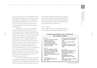 7




                                                                                                                                                                                The
                                                                                                                                                                     Intelligence Review
                                                                                                                                                                     Marketing
claro en su día: “Hace pocos años, facturábamos el 60% a         han reducido a la mitad en unos pocos años. Sin embargo, y
través de agencias de viajes, que nos cobraban comisiones        pese las ventajas del bajísimo coste transaccional del medio,
de ticketaje del 9%. La gestión de reservas, además, nos         Internet no se ha revelado un canal adecuado para todos los
suponía gastos adicionales del 6%. Es decir, el 15% del          modelos de negocio, como prueban miles de fracasos de “e-
precio de un billete no era nuestro. Hoy, el 96% de las          commerce” B2B y B2C en todo el mundo.
ventas se hacen a través de Internet con un coste de un
centavo por billete”.                                            Time to Market
       British Airways, como la mayoría de las grandes           El “time to market” es vital en una Estrategia de Canales. No
aerolíneas, apuesta fuertemente por Internet, por las            sólo es fundamental no precipitarse a lanzarse a nuevos        >>
incuestionables ventajas en términos de desintermediación,
luego de ahorro en costes y mejora de márgenes, que tiene
                                                                              Desafíos planteados por la apertura
el medio, pero no juega sólo a una carta. Lo mismo sucede
                                                                                      de nuevos canales
con las compañías hoteleras más especializadas en el
                                                                     Clientes                                   > ¿Qué nuevos incentivos puede aportar
segmento urbano, que en el segmento vacacional. Las
                                                                     > ¿Qué nuevas fortalezas de servicios        la competencia a los miembros del
reservas de una noche de hotel se hacen fácilmente en la               aportará el nuevo canal?                   canal?
Red, pero no sucede lo mismo a la hora de reservar todo un           > ¿A qué segmentos se dirigirá?            > ¿Cómo van a variar las cuotas de
                                                                     > ¿En qué mercados operará?                  mercado?
paquete vacacional. Es lógico que aquellas que están                 > ¿Qué volumen adicional de negocio        > ¿Qué implicaciones tiene ser el líder,
posicionadas en ambos segmentos deban orientar con                     generará en el sector?                     el seguidor o el perdedor del nuevo
                                                                                                                  canal?
acierto a sus clientes hacia un canal u otro, en función de su
                                                                     Canales
perfil, su valor y sus necesidades. Es algo que está                 > ¿Cómo va a cambiar la relación de        Compañía
                                                                       fuerzas entre los distintos canales?     > ¿Qué productos y servicios se van a
haciendo con extraordinario acierto, por ejemplo, el Grupo
                                                                     > ¿Cómo van a reaccionar los canales         distribuir por el nuevo canal?
Sol Meliá (ver pág. 10), cuya facturación a través de la Red           existentes frente al nuevo?              > ¿Qué coste tendrá distribuir por el
representa ya el 13% del total de las ventas, con un                 > ¿Qué conflictos pueden esperarse entre     nuevo canal?
                                                                       canales?                                 > ¿Qué habilidades nuevas se
crecimiento anual próximo al 50%.                                                                                 requieren para entrar en el nuevo
       El “boom” de los viajes contratados por Internet es el        Competencia                                  canal?
                                                                     > ¿Qué competidores entrarán en el         > ¿Cómo se van a manejar los conflictos
claro ejemplo de la “revolución” de un canal tradicional. En
                                                                       nuevo canal?                               entre canales de venta?
Estados Unidos, unas 300 agencias de viajes están cerrando
cada mes y las reservas y ventas de billetes por agencia se                                                                     Fuente: DQ Decision Models Library
 