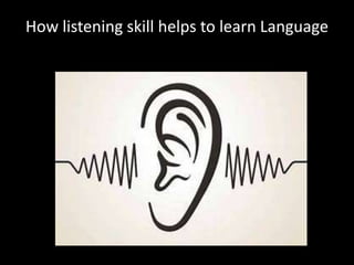 How listening skill helps to learn Language