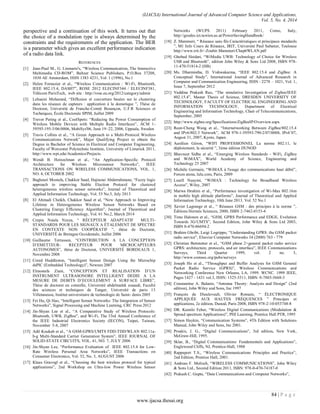 (IJACSA) International Journal of Advanced Computer Science and Applications,
Vol. 5, No. 4, 2014
84 | P a g e
www.ijacsa.thesai.org
perspective and a continuation of this work. It turns out that
the choice of a modulation type is always determined by the
constraints and the requirements of the application. The BER
is a parameter which gives an excellent performance indication
of a radio data link.
REFERENCES
[1] Jean-Paul M., G. Linmartz's, “Wireless Communication, The Interactive
Multimedia CD-ROM”, Baltzer Science Publishers, P.O.Box 37208,
1030 AE Amsterdam, ISSN 1383 4231, Vol. 1 (1996), No.1
[2] Helen Fornazier et al., “Wireless Communication : Wi-Fi, Bluetooth,
IEEE 802.15.4, DASH7”, ROSE 2012 ELECINF344 / ELECINF381,
Télécom ParisTech, web site : http://rose.eu.org/2012/category/admin
[3] Lehsaini Mohamed, “Diffusion et couverture basées sur le clustering
dans les réseaux de capteurs : application à la domotique ”, Thèse de
Doctorat, Université de Franche-Comté Besançon, U.F.R Sciences et
Techniques, École Doctorale SPIM, Juillet 2009
[4] Trevor Pering et al., CoolSpots: “Reducing the Power Consumption of
Wireless Mobile Devices with Multiple Radio Interfaces”, ACM 1-
59593-195-3/06/0006, MobiSys'06, June 19–22, 2006, Uppsala, Sweden
[5] Travis Collins et al., “A Green Approach to a Multi-Protocol Wireless
Communications Network”, Major Qualifying Project to obtain the
Degree in Bachelor of Science in Electrical and Computer Engineering,
Faculty of Worcester Polytechnic Institute, University of Limerick 2011,
http://www.wpi.edu/Academics/Projects.
[6] Wendi B. Heinzelman et al., “An Application-Specific Protocol
Architecture for Wireless Microsensor Networks”, IEEE
TRANSACTIONS ON WIRELESS COMMUNICATIONS, VOL. 1,
NO. 4, OCTOBER 2002
[7] Baghouri Mostafa, Chakkor Saad, Hajraoui Abderrahmane, “Fuzzy logic
approach to improving Stable Election Protocol for clustered
heterogeneous wireless sensor networks”, Journal of Theoretical and
Applied Information Technology, Vol. 53 No.3, July 2013
[8] El Ahmadi Cheikh, Chakkor Saad et al, “New Approach to Improving
Lifetime in Heterogeneous Wireless Sensor Networks Based on
Clustering Energy Efficiency Algorithm”, Journal of Theoretical and
Applied Information Technology, Vol. 61 No.2, March 2014
[9] Crepin Nsiala Nzeza, “ RÉCEPTEUR ADAPTATIF MULTI-
STANDARDS POUR LES SIGNAUX A ÉTALEMENT DE SPECTRE
EN CONTEXTE NON COOPÉRATIF ”, thèse de Doctorat,
UNIVERSITÉ de Bretagne Occidentale, Juillet 2006
[10] Guillaume Terrasson, “CONTRIBUTION A LA CONCEPTION
D’EMETTEUR- RECEPTEUR POUR MICROCAPTEURS
AUTONOMES”, thèse de Doctorat, UNIVERSITÉ BORDEAUX 1,
Novembre 2008
[11] Creed Huddleston, “Intelligent Sensor Design Using the Microchip
dsPIC (Embedded Technology)”, Newnes 2007
[12] Elmostafa Ziani, “CONCEPTION ET REALISATION D’UN
INSTRUMENT ULTRASONORE INTELLIGENT DEDIE A LA
MESURE DE DEBITS D’ECOULEMENT A SURFACE LIBRE”,
Thèse de doctorat en cotutelle, Université abdelmalek essaadi, Faculté
des sciences et techniques de Tanger, Université de paris 13
Villetaneuse, Institut universitaire de technologie de Saint- denis 2005
[13] Fei Hu, Qi Hao, “Intelligent Sensor Networks: The Integration of Sensor
Networks”, Signal Processing and Machine Learning, CRC Press 2012
[14] Jin-Shyan Lee et al., “A Comparative Study of Wireless Protocols:
Bluetooth, UWB, ZigBee”, and Wi-Fi, The 33rd Annual Conference of
the IEEE Industrial Electronics Society (IECON), Taipei, Taiwan,
November 5-8, 2007
[15] Adil Koukab et al., “A GSM-GPRS/UMTS FDD-TDD/WLAN 802.11a-
b-g Multi-Standard Carrier Generation System”, IEEE JOURNAL OF
SOLID-STATE CIRCUITS, VOL. 41, NO. 7, JULY 2006
[16] Jin-Shyan Lee, “Performance Evaluation of IEEE 802.15.4 for Low-
Rate Wireless Personal Area Networks”, IEEE Transactions on
Consumer Electronics, Vol. 52, No. 3, AUGUST 2006
[17] Klaus Gravogl et al., “Choosing the best wireless protocol for typical
applications”, 2nd Workshop on Ultra-low Power Wireless Sensor
Networks (WUPS 2011) February 2011, Como, Italy,
http://geodes.ict.tuwien.ac.at/PowerSavingHandbook/
[18] Z. Mammeri, “ Réseaux sans fils Caractéristiques et principaux standards
”, M1 Info Cours de Réseaux, IRIT, Université Paul Sabatier, Toulouse
http://www.irit.fr/ Zoubir.Mammeri/Chap WLAN.pdf
[19] Ghobad Heidari, “WiMedia UWB: Technology of Choice for Wireless
USB and Bluetooth”, edition John Wiley & Sons Ltd 2008, ISBN 978-
11-470-51814-2 (HB)
[20] Ms. Dharmistha, D. Vishwakarma, “IEEE 802.15.4 and ZigBee: A
Conceptual Study”, International Journal of Advanced Research in
Computer and Communication Engineering, ISSN : 2278 – 1021, Vol. 1,
Issue 7, September 2012
[21] Vaddina Prakash Rao, “The simulative Investigation of Zigbee/IEEE
802.15.4”, Master Thesis of Science, DRESDEN UNIVERSITY OF
TECHNOLOGY, FACULTY OF ELECTRICAL ENGINEERING AND
INFORMATION TECHNOLOGY, Department of Electrical
Engineering and Information Technology, Chair of Telecommunications,
September, 2005
[22] http://www.zigbee.org/Specifications/ZigBeeIP/Overview.aspx
[23] Reen-Cheng Wang et al., “Internetworking Between ZigBee/802.15.4
and IPv /802.3 Network”, ACM 978-1-59593-790-2/07/0008, IPv ’07,
August 31, 2007, Kyoto, Japan.
[24] Aurélien Géron, “WIFI PROFESSIONNEL La norme 802.11, le
déploiement, la sécurité ”, 3ème édition DUNOD
[25] Bhavneet Sidhu et al., “Emerging Wireless Standards - WiFi, ZigBee
and WiMAX”, World Academy of Science, Engineering and
Technology 25 2007
[26] Michèle Germain, “WiMAX à l'usage des communications haut débit”,
Forum atena, lulu.com, Paris, 2009
[27] Loutfi Nuaymi, “WiMAX : Technology for Broadband Wireless
Access”, Wiley, 2007
[28] Marwa Ibrahim et al., “Performance investigation of Wi-Max 802.16m
in mobile high altitude platforms”, Journal of Theoretical and Applied
Information Technology, 10th June 2013. Vol. 52 No.1
[29] Xavier Lagrange et al., “ Réseaux GSM : des principes à la norme ”,
Éditions Hermès Sciences, 2000, ISBN 2-7462-0153-4
[30] Timo Halonen et al., “GSM, GPRS Performance and EDGE, Evolution
Towards 3G/UMTS”, Second Edition, John Wiley & Sons Ltd 2003,
ISBN 0-470-86694-2
[31] Brahim Ghribi, Luigi Logrippo, “Understanding GPRS: the GSM packet
radio service”, Elsevier Computer Networks 34 (2000) 7 3 - 779
[32] Christian Bettstetter et al., “GSM phase 2+general packet radio service
GPRS: architecture, protocols, and air interface”, IEEE Communications
Surveys, Third Quarter 1999, vol. 2 no. 3,
http://www.comsoc.org/pubs/surveys
[33] Joseph Ho et al., “Throughput and Buffer Analysis for GSM General
Packet Radio Service (GPRS)”, Wireless Communications and
Networking Conference New Orleans, LA, 1999. WCNC. 1999 IEEE,
Pages 1427 - 1431 vol.3, ISSN: 1525-3511, ISBN: 0-7803-5668-3
[34] Constantine A. Balanis, “Antenna Theory: Analysis and Design” (2nd
edition), John Wiley and Sons, Inc 1997
[35] François de Dieuleveult, Olivier Romain, “ ÉLECTRONIQUE
APPLIQUÉE AUX HAUTES FRÉQUENCES ” Principes et
applications, 2e édition, Dunod, Paris 2008, ISBN 978-2-10-053748-8
[36] DR. Kamilo Feher, “Wireless Digital Communications (Modulation &
Spread spectrum Applications)”, PHI Learning, Prentice Hall PTR, 1995
[37] Simon Haykin, “Communication Systems”, 4Th Edition with Solutions
Manual, John Wiley and Sons, Inc 2001.
[38] Proakis, J. G., “Digital Communications”, 3rd edition, New York,
McGraw-Hill, 1995.
[39] Sklar, B., “Digital Communications: Fundamentals and Applications”,
Englewood Cliffs, NJ, Prentice-Hall, 1988
[40] Rappaport T.S., “Wireless Communications Principles and Practice”,
2nd Edition, Prentice Hall, 2001.
[41] Andreas F. Molisch, “WIRELESS COMMUNICATIONS”, John Wiley
& Sons Ltd., Second Edition 2011, ISBN: 978-0-470-74187-0
[42] Prakash C. Gupta, “Data Communications and Computer Networks”,
 