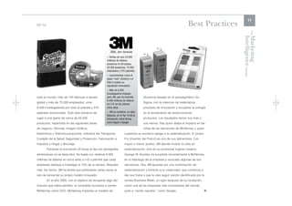 11
Nº 14                                                                                                                  Best Practices




                                                                                                                                                   The
                                                                                                                                        Intelligence Review
                                                                                                                                        Marketing
                                                        3M, en breve
                                                     > Ventas de casi 23.000
                                                     millones de dólares,
                                                     presencia en 60 países,
                                                     55.000 productos, 75.000
                                                     empleados y 570 patentes.
                                                     > Lanzamientos como el
                                                     papel “celo” (Scotch) o el
                                                     Post-it avalan su
                                                     reputación innovadora.
                                                     > Más de 6.500
                                                     investigadores trabajan
todo el mundo; más de 145 fábricas a escala          para 3M, que ha invertido      eficiencia basado en el paradigmático Six
                                                     6.400 millones de dólares
global y más de 75.000 empleados; unos                                              Sigma, con la intención de sistematizar
                                                     en I+D, en los últimos
6.500 investigadores por todo el planeta y 570       cinco años.                    procesos de innovación y recuperar la energía
patentes reconocidas. Todo este esfuerzo da          > 3M se mantiene, un siglo     en el lanzamiento de revolucionarios
                                                     después, en el Top 10 de la
lugar a una gama de cerca de 55.000                  innovación, entre firmas       productos. Los resultados tienen sus más y
productos, repartidos en las siguientes áreas        como Apple o Google            sus menos. Hay quien alaba el impacto en las
de negocio: Oficinas; Imagen Gráfica;                                               cifras de las decisiones de McNerney y quien
Electrónica y Telecomunicaciones; Industria del Transporte;           cuestiona su excesivo apego a la sistematización. El propio
Cuidado de la Salud; Seguridad y Protección, Fabricación e            Fry (inventor del Post-it) es uno de sus detractores. Con
Industria y Hogar y Bricolaje.                                        mayor o menor acierto, 3M decide invertir no sólo en
        Fomentar la innovación 24 horas al día con semejantes         sistematización, sino en su proverbial ingenio creativo.
dimensiones no es tarea fácil. No basta con destinar 6.400            George W. Buckley ha sucedido recientemente a McNerney
millones de dólares en cinco años a I+D o permitir que cada           en el liderazgo de la empresa y revocado algunas de sus
empleado dedique a investigar el 15% de su tiempo. Requiere           decisiones. Hoy, 3M apuesta por una combinación de
más. De hecho, 3M ha tenido que enfrentarse varias veces al           sistematización y fomento a la creatividad, que comienza a
reto de reinventar su propio modelo innovador.                        dar sus frutos y que le vale seguir siendo identificada por la
        En el año 2000, con el objetivo de recuperar algo del         revista Business Week, un siglo después de su fundación,
impulso que había perdido, la compañía incorpora a James              como una de las empresas más innovadoras del mundo,
McNerney como CEO. McNerney implanta un modelo de                     junto a “recién nacidos”, como Google.                        l
 