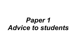 Paper 1 Advice to students 