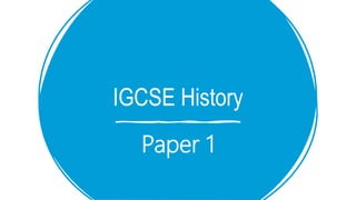 IGCSE History
Paper 1
 