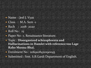  Name : Jeel J. Vyas
 Class : M.A. Sem -1
 Bach : 2018- 2020
 Roll No : 15
 Paper No : 1. Renaissance literature.
 T...