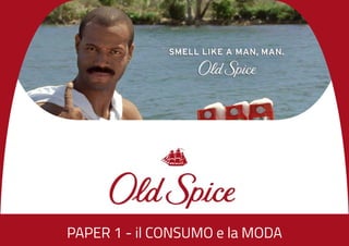 PAPER 1 - il CONSUMO e la MODA 
 