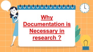 Why
Documentation is
Necessary in
research ?
 