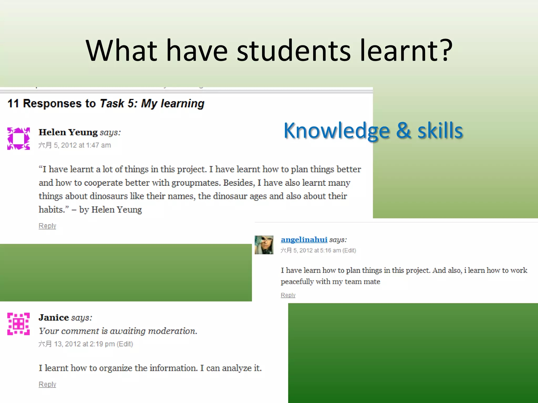 What have students learnt?

             Knowledge & skills
 