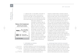 8
                                                                                                                                                         Nº 7 Abril 2006




Intelligence Review
Marketing
                                                >> “cadena de valor” a un solo eslabón -el del cliente- no     mercado en cosntante cambio y movimiento, donde los
                                                es suficiente. No basta con saber “a quién atender en          perfiles de los clientes cambian a velocidad vertiginosa, al
                                                función de cuanto valga”, sino qué propuesta de valor          tiempo que surgen nuevos. Una de las tendencias más
                                                hacemos a ese cliente que hemos detectado como valioso.        llamativas de los últimos tiempos es el nacimiento de lo que
                                                Una vez que se tenga clara cuál es ésa propuesta de valor      la operadora Telefónica ha bautizado como “multicliente”7, es
    The




                                                                    diferenciada y adaptada a sus              decir, aquel usuario que demanda soluciones “llave en
                                                                    necesidades, es imperativo saber, de       mano”, y al que no se le puede exigir que entienda que un
                                                                    igual modo, cómo se la vamos a hacer       proveedor está compuesto de distintas compañías, distintas
                                                                    llegar, es decir, qué valor vamos a        divisiones y distintos servicios de atención. El auténtico reto
                                                                    aportar en el servicio, en la forma de     está en lograr que, pese a que las estructuras corporativas
                                                                    atender al cliente: por qué canales, con   sean complejas, al cliente le parezcan sencillas y dialogue
                                                                    qué mensajes, con qué medios... Sólo       con un único interlocutor. Esta paradoja debe ser resuelta
                                                                    la suma “valor del cliente + valor de la   con inteligencia y sin dejar de perder de vista la
                                                                    propuesta + valor del servicio” (Valued    rentabilidad: las grandes compañías dirigidas al nuevo
                                                                    customer + Value proposition + Value       “multicliente” final deben ser como un buen restaurante: en
                                                                    Network), acuñada por el profesor          cocinas puede moverse el mayor estrépito y trabajo, pero el
                                                                    Nirmalya Kumar, de la London Business      plato debe ser servido a tiempo, con acierto y sin
                                                                    School, es capaz de garantizar el éxito    problemas. El reto es difícil, pero merece la pena: uno
                                                                    de las Estrategias de Marketing de         siempre está dispuesto a pagar más si le atienden
                                                                    Clientes.   6
                                                                                                               impecablemente.


                                                7. ATENDER AL NUEVO                                            8. APOSTAR POR NUEVOS CANALES
                                                “MULTICLIENTE”                                                 Estos nuevos perfiles de clientes exigen a las empresas un
                         6 NirmalyaKumar.       La tendencia a gestionar en función del valor debe basarse,    doble reto: centralizar al máximo sus ofertas, pero a la vez,
                      From Market Driven to
                                                como hemos visto anteriormente, en una correcta Estrategia     diversificar al máximo sus canales, para optimizar la gestión
                         Driving marketing.
                                MSF 2006.       de Segmentación. Para segmentar con inteligencia, no sólo      comercial. Mango ha decidido entrar en EEUU, pero de

                            7
                                                hay que contar con las mejores herramientas analíticas, sino   momento sólo a través del canal “on line”. Hertz ha ido más
                               Javier Juanco.
                      Telefónica. MSF 2006.     prestar atención a lo que nos cuenta el mercado; un            allá de los tradicionales puntos de venta en aeropuertos y
 