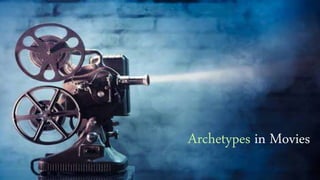 Archetypes in Movies
 