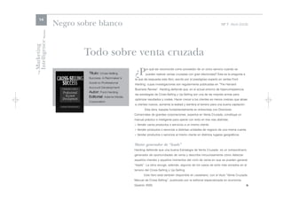 14
                      Negro sobre blanco                                                                                     Nº 7 Abril 2006




Intelligence Review
Marketing

                              Todo sobre venta cruzada
                                                        ¿P      or qué ser reconocido como proveedor de un único servicio cuando se
    The




                               Título: Cross-Selling            pueden realizar ventas cruzadas con gran efectividad? Ésta es la pregunta a
                               Success. A Rainmaker's   la que da respuesta este libro, escrito por el prestigioso experto en ventas Ford
                               Guide to Professional
                                                        Harding, cuyas investigaciones son regularmente publicadas en “The Harvard
                               Account Development
                                                        Business Review”. Harding defiende que, en el actual entorno de hipercompetencia,
                               Autor: Ford Harding
                                                        las estrategias de Cross-Selling y Up-Selling son una de las mejores armas para
                               Editorial: Adams Media
                                                        optimizar resultados y costes. Hacer crecer a los clientes es menos costoso que atraer
                               Corporation
                                                        a clientes nuevos, aumenta la lealtad y siembra el terreno para una buena captación.
                                                                Esta obra, basada fundamentalmente en entrevistas con Directores
                                                        Comerciales de grandes corporaciones, expertos en Venta Cruzada, constituye un
                                                        manual práctico e inteligente para operar con éxito en tres vías distintas:
                                                        > Vender varios productos o servicios a un mismo cliente.
                                                        > Vender productos o servicios a distintas unidades de negocio de una misma cuenta.
                                                        > Vender productos o servicios al mismo cliente en distintos lugares geográficos.


                                                        Motor generador de “leads”
                                                        Harding defiende que una buena Estrategia de Venta Cruzada es un extraordinario
                                                        generador de oportunidades de venta y describe minuciosamente cómo detectar
                                                        aquellos clientes y aquellos momentos del ciclo de venta en que se pueden generar
                                                        “leads”. La obra recoge, además, algunos de los casos de éxito más sonados en el
                                                        terreno del Cross-Selling y Up-Selling.
                                                               Este libro está también disponible en castellano, con el título “Venta Cruzada.
                                                        Manual de Cross-Selling”, publicado por la editorial especializada en economía
                                                        Gestión 2000.                                                                          l
 