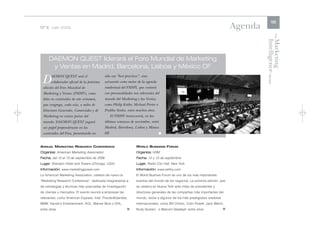 15
Nº 8 Julio 2006                                                                                                                  Agenda




                                                                                                                                                     The
                                                                                                                                          Intelligence Review
                                                                                                                                          Marketing
      DAEMON QUEST liderará el Foro Mundial de Marketing
       y Ventas en Madrid, Barcelona, Lisboa y México DF
                                            sólo sus “best practices”, sino
 D     AEMON QUEST será el
       colaborador oficial de la próxima
 edición del Foro Mundial de
                                            actuando como motor de la agenda
                                            intelectual del FMMV, que contará
 Marketing y Ventas (FMMV), como            con personalidades tan relevantes del
 líder en contenidos de este certamen,      mundo del Marketing y las Ventas,
 que congrega, cada año, a miles de         como Philip Kotler, Michael Porter o
 Directores Generales, Comerciales y de     Prabha Sinha, entre muchos otros.
 Marketing en varios países del                 El FMMV transcurriá, en las
 mundo. DAEMON QUEST jugará                 últimas semanas de noviembre, entre
 un papel preponderante en los              Madrid, Barcelona, Lisboa y México
 contenidos del Foro, presentando no        DF.                                  l


ANNUAL MARKETING RESEARCH CONFERENCE                             WORLD BUSINESS FORUM
Organiza: American Marketing Association                         Organiza: HSM
Fecha: del 10 al 13 de septiembre de 2006                        Fecha: 12 y 13 de septiembre
Lugar: Sheraton Hotel and Towers (Chicago, USA)                  Lugar: Radio City Hall, New York
Información: www.marketingpower.com                              Información: www.wbfny.com
La American Marketing Association, celebra de nuevo la           El World Busines Forum es uno de los más importantes
“Marketing Research Conference”, dedicada íntegramente a         eventos del mundo de los negocios. La próxima edición, que
las estrategias y técnicas más avanzadas de investigación        se celebra en Nueva York ante miles de presidentes y
de clientes y mercados. El evento reunirá a empresas tan         directores generales de las compañías más importantes del
relevantes, como American Express, Intel, Procter&Gamble,        mundo, reúne a algunos de los más prestigiosos oradores
BMW, Harrah's Entertainment, AOL, Warner Bros o DHL,             internacionales, como Bill Clinton, Colin Powell, Jack Welch,
entre otras.                                                l    Rudy Giuliani, o Malcom Gladwell, entre otros.              l
 