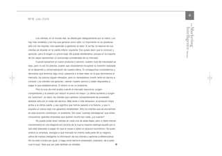 3
Nº 8 Julio 2006




                                                                                                          The
                                                                                               Intelligence Review
                                                                                               Marketing
       Los clientes, en el mundo real, se distribuyen desigualmente por la matriz. Los
hay más rentables y los hay que generan poco valor. Lo importante no es quedarse
sólo con los mejores, sino aprender a gestionar el resto. Si se fija, la mayoría de sus
clientes se situarán en la casilla inferior izquierda. Eso quiere decir que le conocen y
aprecian, pero le exigen un precio bajo. No puede desdeñarlos, porque en la mayoría
de los casos representan un porcentaje considerable de su mercado.
       Cuando lanzamos un nuevo producto o servicio, nuestro nivel de notoriedad es
bajo, pero no así los precios, puesto que necesitamos recuperar la inversión realizada
en el desarrollo y comercialización de nuestra oferta. Si conseguimos consolidarnos y
demostrar que tenemos algo único, pasamos a la fase ideal, en la que dominamos el
mercado, los precios siguen elevados, pero no necesitamos invertir tanto en darnos a
conocer. Los clientes nos aprecian, valoran nuestro servicio y están dispuestos a
pagar lo que establezcamos. El dinero no es un problema.
       Pero la luna de miel acaba cuando el mercado reacciona, surgen
competidores y la presión por reducir el precio es mayor. La oferta aumenta y surgen
los "switchers", es decir, los clientes que cambian constantemente de proveedor
atraídos sólo por el coste del servicio. Más tarde o más temprano, el producto migra
arriba a la última casilla, y eso significa que hemos pasado a la historia, y que ni
siquiera un precio bajo nos garantiza rentabilidad. Sólo los clientes que se encuentran
en esta posición constituyen un problema. Son esas "cuentas estratégicas" que todos
conocemos: grandes empresas que quieren mucho por nada. ¿Le suenan?
       No puede evitar tener clientes en cada una de estas fases, pero sí debe intentar
concentrarlos en una diagonal por encima de la cual la mayoría obtenga aquello por lo
que está dispuesto a pagar sin que le cause a usted un perjuicio económico. Así pues,
analice su empresa, averigüe a qué mercado se orienta cada parte de su negocio,
utilice de manera inteligente la información de sus clientes y aprenda a diferenciarlos.
No los trate a todos por igual, y haga como decía el emperador Justiniano: dé a cada
cual lo suyo. Verá que ser justo también es rentable.                                      l
 