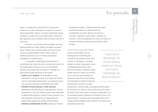 9
Nº 8 Julio 2006                                                                                                            En portada




                                                                                                                                                   The
                                                                                                                                        Intelligence Review
                                                                                                                                        Marketing
venta, no cuando éste ha terminado. Es normal que la               de Marketing Analítico y Datamining permite afinar
prudencia, el miedo a estropear un proyecto en curso por           extraordinariamente en la determinación de
parecer demasiado “salesy”, por ejercer demasiada presión          probabilidades de venta. Matrices de producto y
vendedora, puedan frenar a los profesionales comerciales,          “scorings” -adjudicar a cada cliente o segmento de
pero aguardar a que el proyecto haya concluido suele ser un        clientes un nivel de probabilidad de venta- son básicos en
craso error.                                                       el diseño de Planes de Desarrollo de Clientes y Venta
       De hecho, son muchas las oportunidades de Cross-            Cruzada.
Selling perdidas por miedo. Miedo a arriesgar el proyecto
actual, miedo a que el cliente perciba ansia de lucro por        Crecer de la mano del cliente
encima de profesionalidad, miedo a que no haya la                Que el principal objetivo de las
confianza suficiente aún en el cliente y precipitarse,           Estrategias de Cross-Selling sea
                                                                                                                        “Una buena
arriesgando la confianza futura.                                 incrementar las ventas es obvio. No lo                Estrategia de
       La respuesta a estas lógicas dudas está en el             es tanto, sin embargo, su principal                   Cross-Selling
conocimiento del cliente. No sólo en la acertada intuición de    beneficio a medio y largo plazo: elevar
los profesionales de Ventas, sino en una información             considerablemente el valor de la
                                                                                                                    exige por fuerza
rigurosa y de calidad sobre el cliente. El “roadmap” de          cartera de clientes o “Customer Equity”.                una buena
aproximación puede resumirse en tres pasos:                      Vender más de lo mismo a los mismos                   Estrategia de
> Acertar con el “targeting”. Es aconsejable no sólo             no es, como se suele simplificar en
  seleccionar a los “best in class” de la cartera de clientes,   ocasiones, sinónimo de Cross-Selling.
                                                                                                                     Segmentación”
  como se comentaba anteriormente, sino examinar qué les         Las Estrategias de Venta Cruzada son
  une, de cara a optimizar la rentabilidad de la oferta.         exactamente lo opuesto a la venta
> Plantearse ventas proactivas y ventas reactivas:               discrecional e indiscriminada, ya que jamás deben perder
  dependiendo de cada cliente y cada segmento, hay que           de vista que el fin último es crecer de por vida de la mano
  preguntarse no sólo qué clientes pueden estar interesados      del cliente. Esta visión exige un enfoque de largo plazo y no
  en determinado producto o servicio (venta proactiva), sino     de necesidad puntual. Volviendo al comentario inicial, no se
  qué productos o servicios son los adecuados para               trata de saber si el cliente quiere hoy patatas fritas, sino si
  determinado segmento de clientes (venta reactiva).             mañana querrá ensalada porque sabemos casi antes que él
> Establecer probabilidades de venta: apostar por técnicas       que planea hacer dieta...                                         l
 