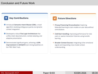 Conclusion and Future Work
Mr. Hemanth M P Paper ID:83 ICCIDS 2026 18/20
 
