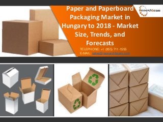 Paper and Paperboard
Packaging Market in
Hungary to 2018 - Market
Size, Trends, and
Forecasts
TELEPHONE: +1 (855) 711-1555
E-MAIL: sales@researchbeam.com
 