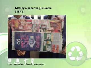 Making a paper bag is simple 
STEP 1 
Just take a sheet of an old news paper 
 