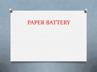 PAPER BATTERY
 