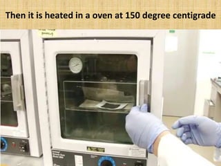 Then it is heated in a oven at 150 degree centigrade
 