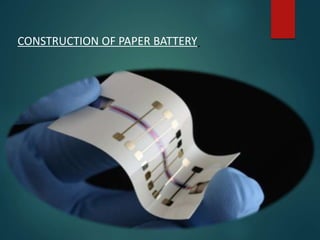 CONSTRUCTION OF PAPER BATTERY
 