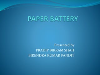 Presented by
PRADIP BIKRAM SHAH
BIRENDRA KUMAR PANDIT
 