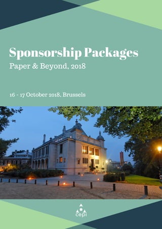 Sponsorship Packages 
Paper & Beyond, 2018
16 - 17 October 2018, Brussels
 